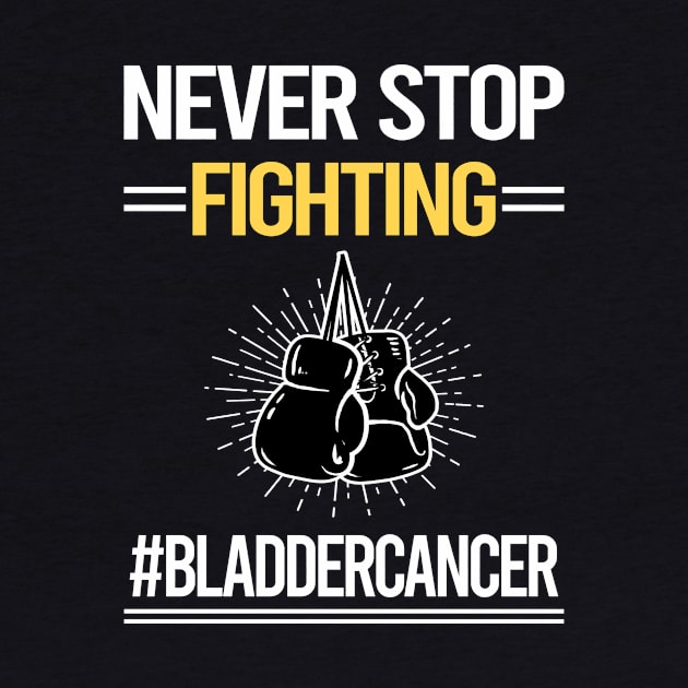 Never Stop Fighting Bladder Cancer by lainetexterbxe49